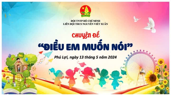 Trường THCS Nguyễn Viết Xuân tổ chức DIỄN ĐÀN TRẺ EM " ĐIỀU EM MUỐN NÓI " Năm học : 2023-2024